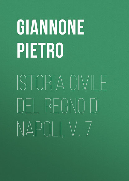 Istoria civile del Regno di Napoli, v. 7 (Giannone Pietro). 