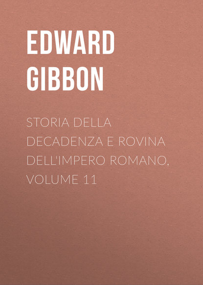 Эдвард Гиббон — Storia della decadenza e rovina dell'impero romano, volume 11