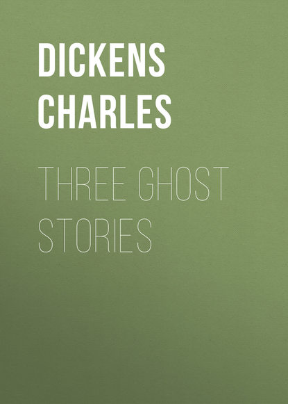 Three Ghost Stories : Чарльз Диккенс