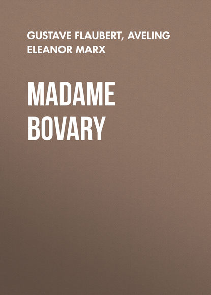 Гюстав Флобер — Madame Bovary