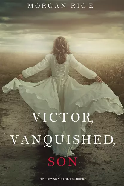 Обложка книги Victor, Vanquished, Son, Морган Райс