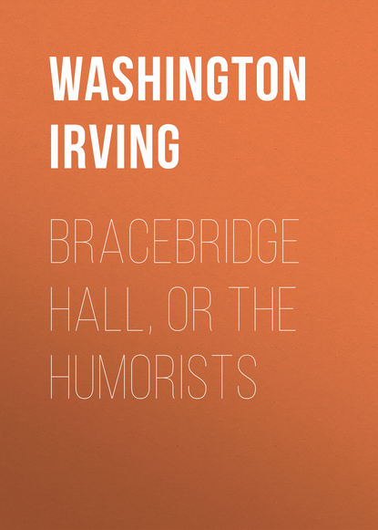 Вашингтон Ирвинг — Bracebridge Hall, or The Humorists