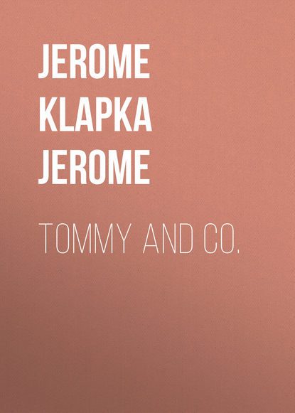 Джером К. Джером — Tommy and Co.