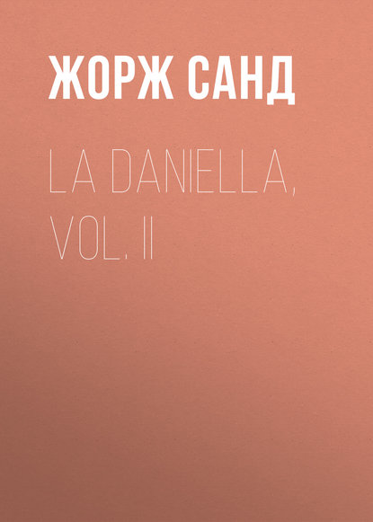 Жорж Санд — La Daniella, Vol. II