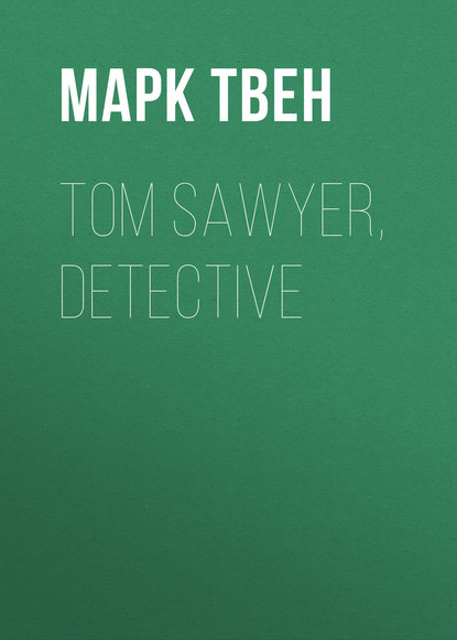 Tom Sawyer, Detective - Марк Твен