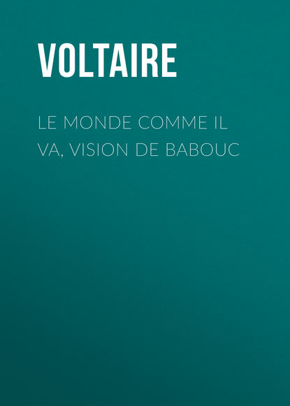 Вольтер — Le Monde comme il va, vision de Babouc