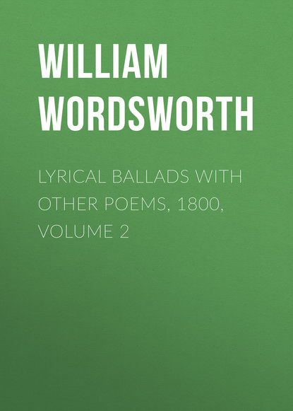 Lyrical Ballads with Other Poems, 1800, Volume 2