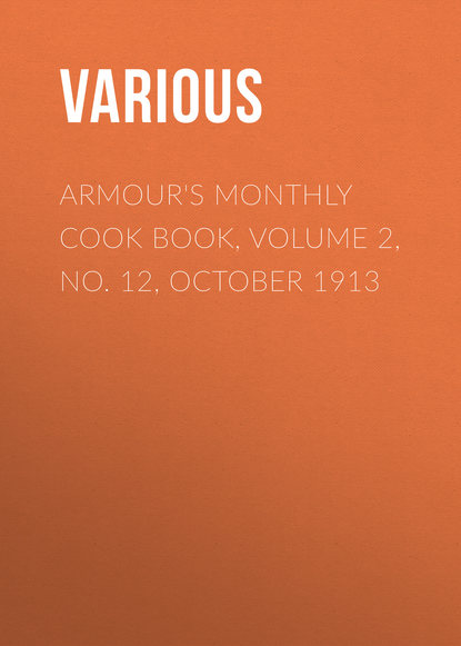 Armour s Monthly Cook Book, Volume 2, No. 12, October 1913