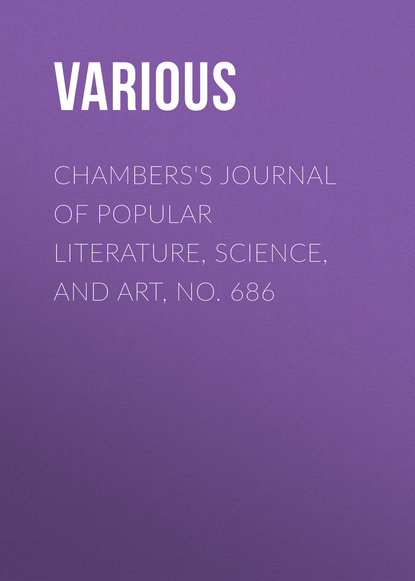 Various — Chambers's Journal of Popular Literature, Science, and Art, No. 686