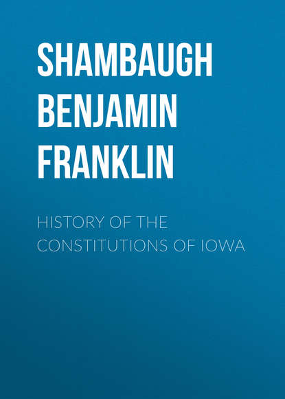 Shambaugh Benjamin Franklin — History of the Constitutions of Iowa