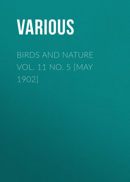Various — Birds and Nature Vol. 11 No. 5 [May 1902]