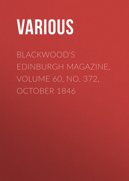 Various — Blackwood's Edinburgh Magazine, Volume 60, No. 372, October 1846