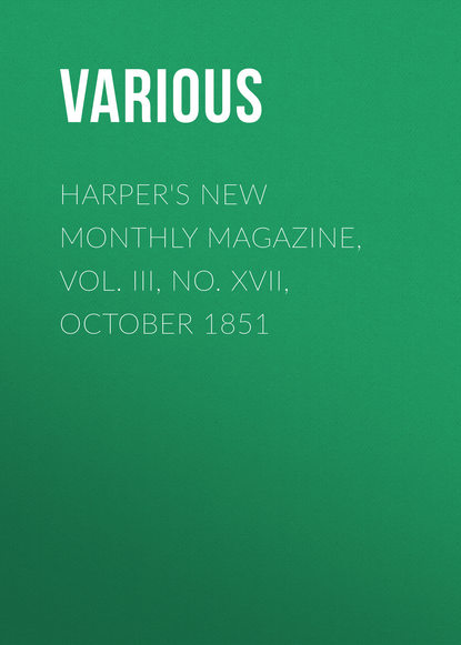 Harper s New Monthly Magazine, Vol. III, No. XVII, October 1851