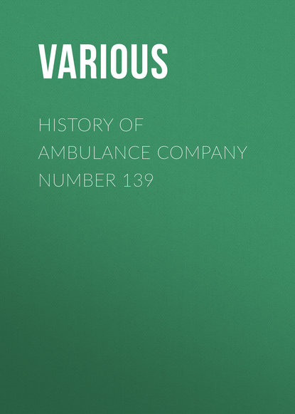 Various — History of Ambulance Company Number 139