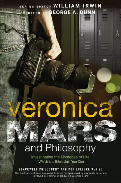 Обложка книги Veronica Mars and Philosophy. Investigating the Mysteries of Life (Which is a Bitch Until You Die), William  Irwin