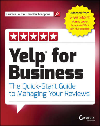 Jennifer Grappone — Yelp for Business. The Quick-Start Guide to Managing Your Reviews