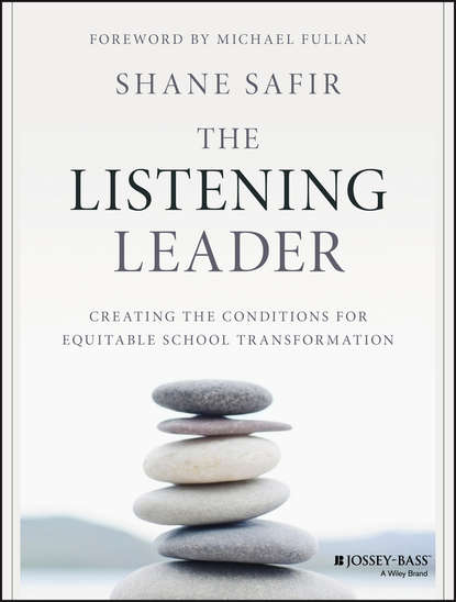 Michael Fullan — The Listening Leader. Creating the Conditions for Equitable School Transformation
