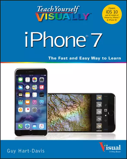 Обложка книги Teach Yourself VISUALLY iPhone 7. Covers iOS 10 and all models of iPhone 6s, iPhone 7, and iPhone SE, Guy  Hart-Davis