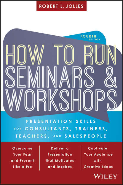 Jolles Robert L. - How to Run Seminars and Workshops. Presentation Skills for Consultants, Trainers, Teachers, and Salespeople