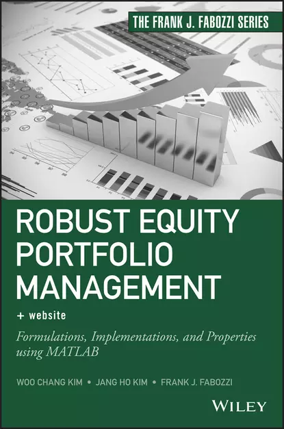 Обложка книги Robust Equity Portfolio Management. Formulations, Implementations, and Properties using MATLAB, В. Чан Ким