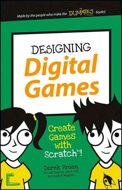 Derek  Breen - Designing Digital Games. Create Games with Scratch!