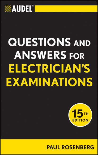 Paul  Rosenberg - Audel Questions and Answers for Electrician's Examinations