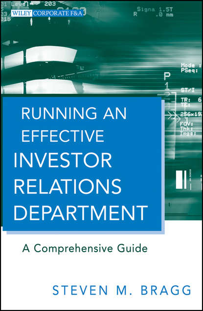 Running an Effective Investor Relations Department. A Comprehensive Guide (Steven Bragg M.).  - Скачать | Читать книгу онлайн