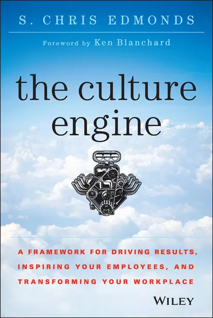 Обложка книги The Culture Engine. A Framework for Driving Results, Inspiring Your Employees, and Transforming Your Workplace, S. Edmonds Chris