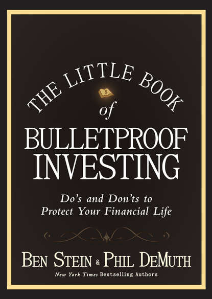 The Little Book of Bulletproof Investing. Do's and Don'ts to Protect Your Financial Life - Ben  Stein