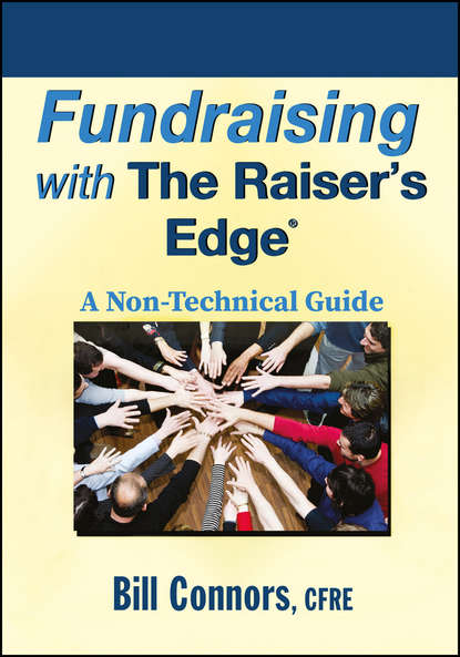 Fundraising with The Raiser's Edge. A Non-Technical Guide (Bill  Connors).  - Скачать | Читать книгу онлайн