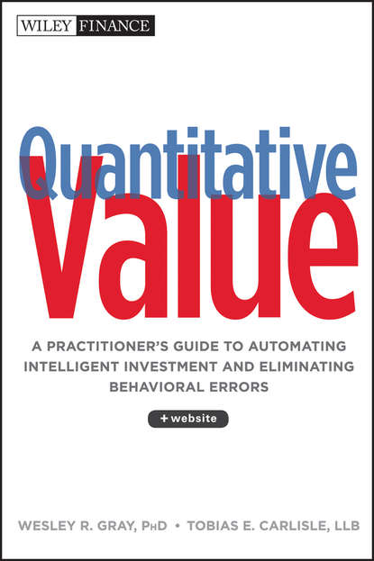 Quantitative Value. A Practitioner`s Guide to Automating Intelligent Investment and Eliminating Behavioral Errors