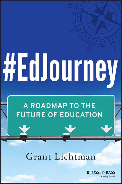 Grant  Lichtman - #EdJourney. A Roadmap to the Future of Education