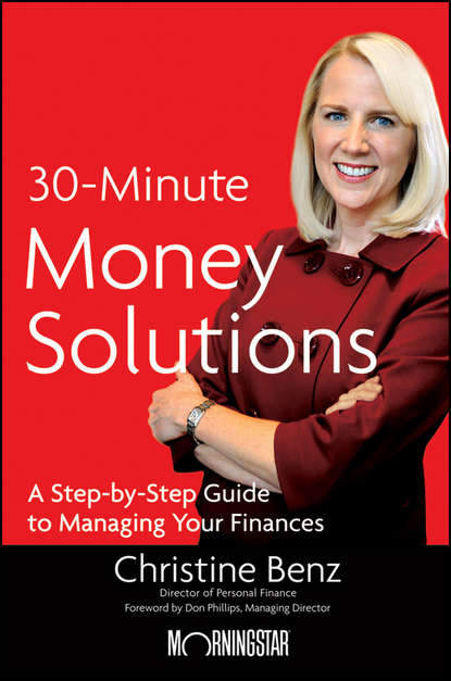 Christine  Benz - Morningstar's 30-Minute Money Solutions. A Step-by-Step Guide to Managing Your Finances