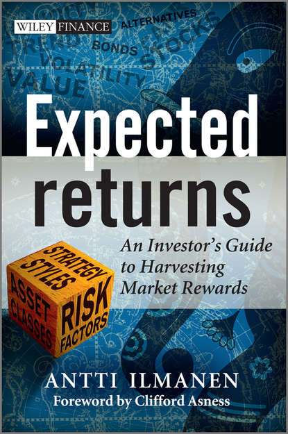 Antti  Ilmanen - Expected Returns. An Investor's Guide to Harvesting Market Rewards