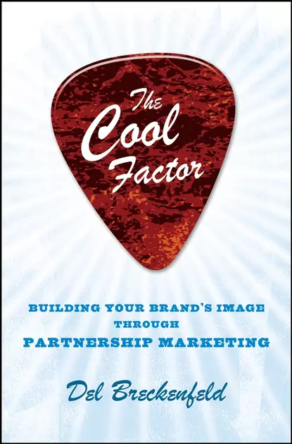 Обложка книги The Cool Factor. Building Your Brand's Image through Partnership Marketing, Del  Breckenfeld