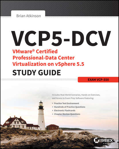 Brian  Atkinson - VCP5-DCV VMware Certified Professional-Data Center Virtualization on vSphere 5.5 Study Guide. Exam VCP-550