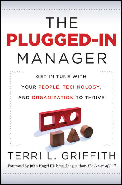 Terri Griffith L - The Plugged-In Manager. Get in Tune with Your People, Technology, and Organization to Thrive