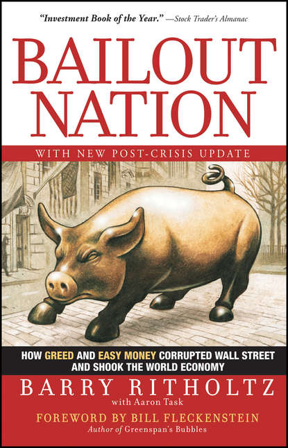 Barry  Ritholtz - Bailout Nation. How Greed and Easy Money Corrupted Wall Street and Shook the World Economy