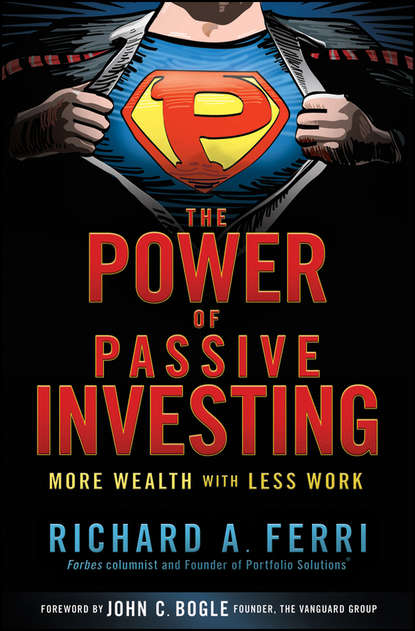 Richard Ferri A. - The Power of Passive Investing. More Wealth with Less Work