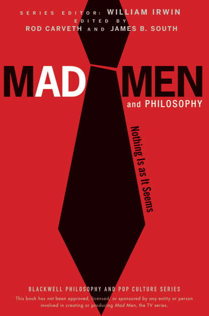 William  Irwin - Mad Men and Philosophy. Nothing Is as It Seems