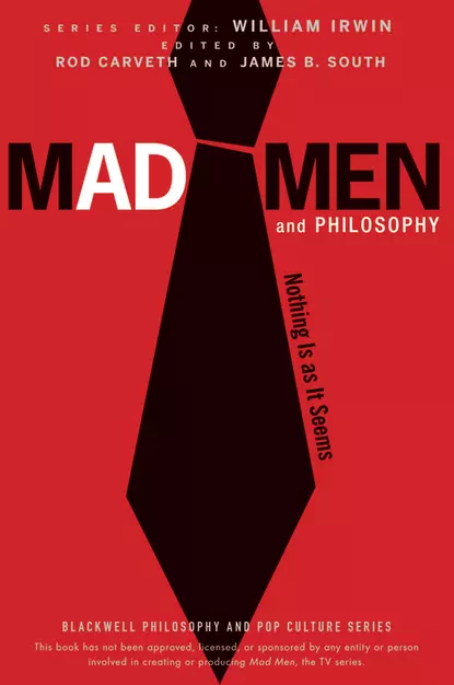 Обложка книги Mad Men and Philosophy. Nothing Is as It Seems, William  Irwin