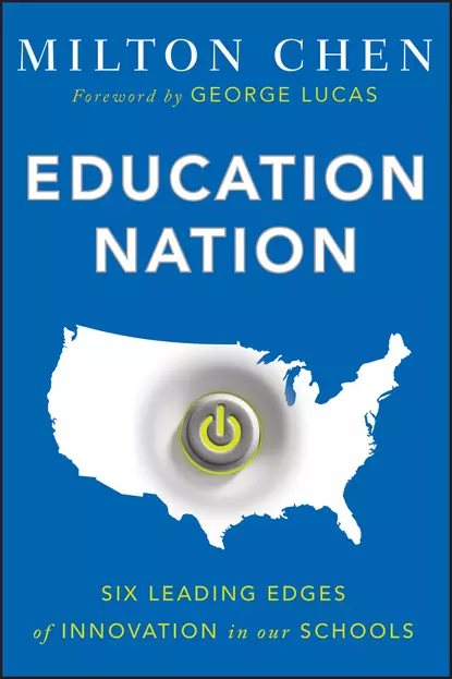 Обложка книги Education Nation. Six Leading Edges of Innovation in our Schools, George  Lucas