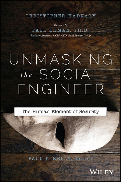 Кристофер Хэднеги - Unmasking the Social Engineer. The Human Element of Security
