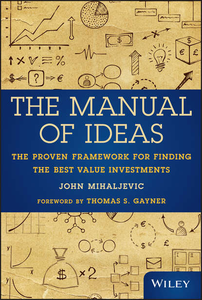 John  Mihaljevic - The Manual of Ideas. The Proven Framework for Finding the Best Value Investments