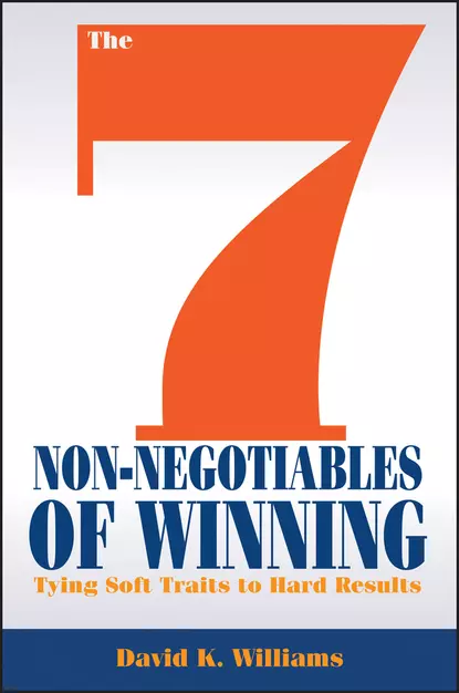 Обложка книги The 7 Non-Negotiables of Winning. Tying Soft Traits to Hard Results, David Williams K.