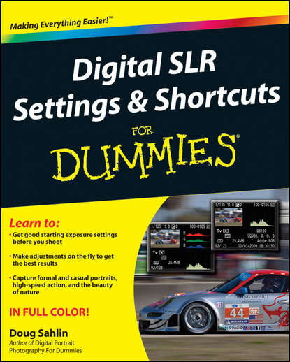 Doug Sahlin — Digital SLR Settings and Shortcuts For Dummies