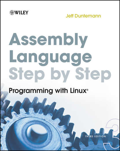 Jeff  Duntemann - Assembly Language Step-by-Step. Programming with Linux