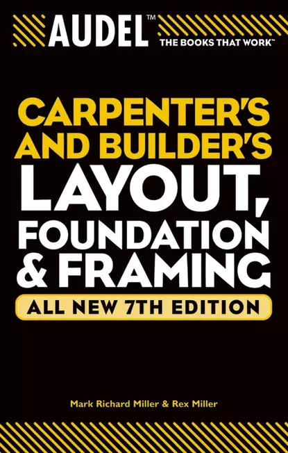 Обложка книги Audel Carpenter's and Builder's Layout, Foundation, and Framing, Rex  Miller