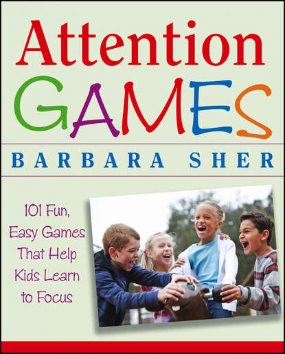 Attention Games. 101 Fun, Easy Games That Help Kids Learn To Focus - Ralph  Butler