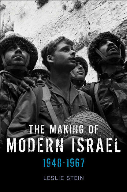 Leslie  Stein - The Making of Modern Israel. 1948-1967